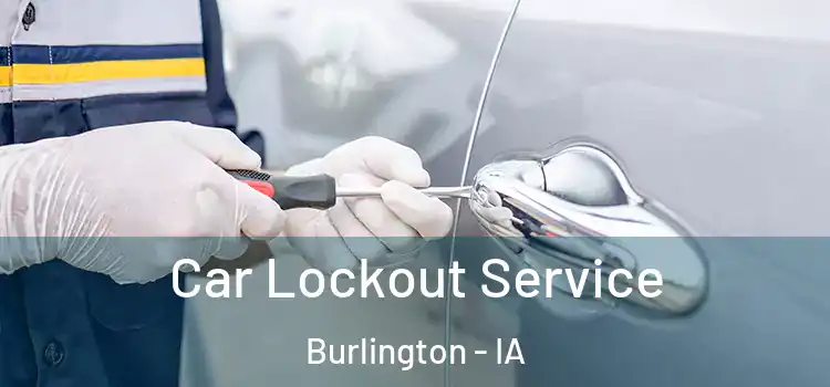 Car Lockout Service Burlington - IA