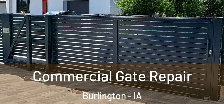 Commercial Gate Repair Burlington - IA