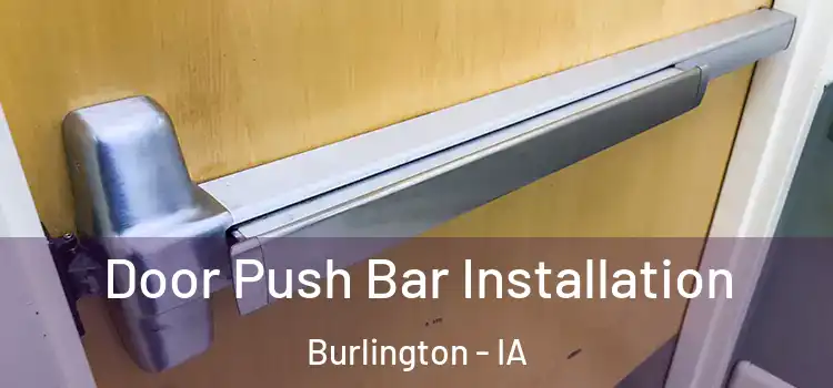 Door Push Bar Installation Burlington - IA
