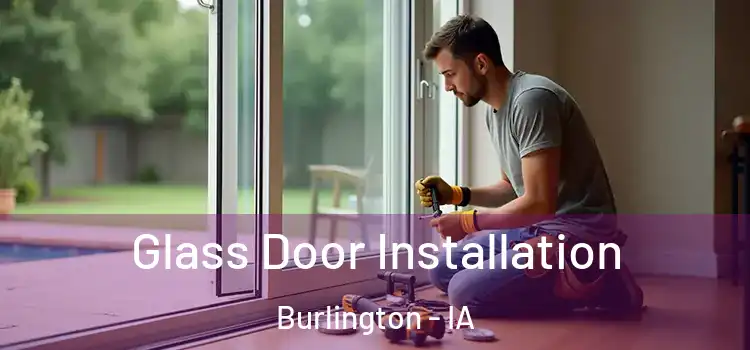 Glass Door Installation Burlington - IA