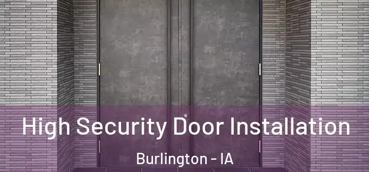 High Security Door Installation Burlington - IA