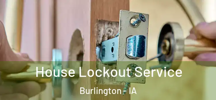 House Lockout Service Burlington - IA