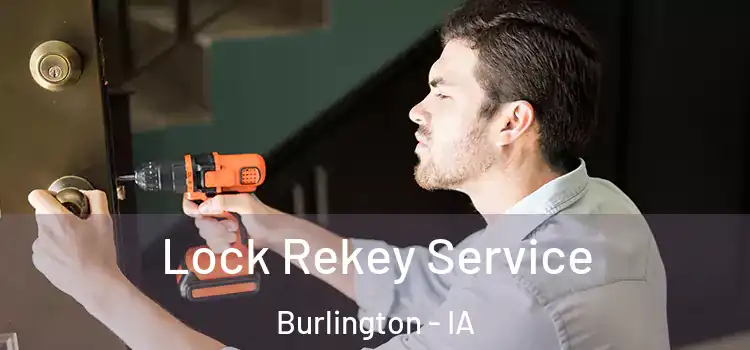 Lock Rekey Service Burlington - IA
