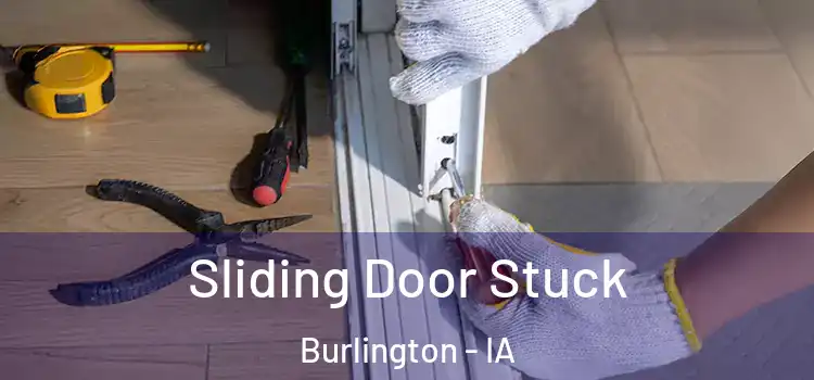 Sliding Door Stuck Burlington - IA