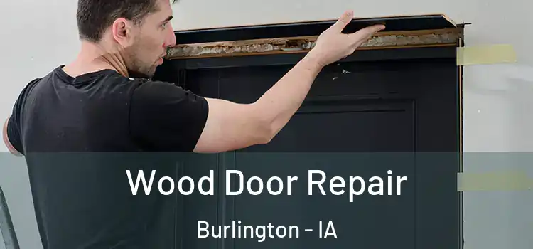 Wood Door Repair Burlington - IA